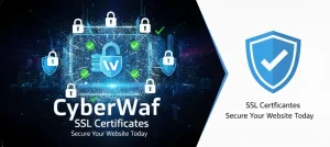 CyberWaf, Secure Your Website Today, SSL Certificates
