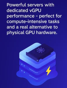 Powerful servers with dedicated vGPU performance